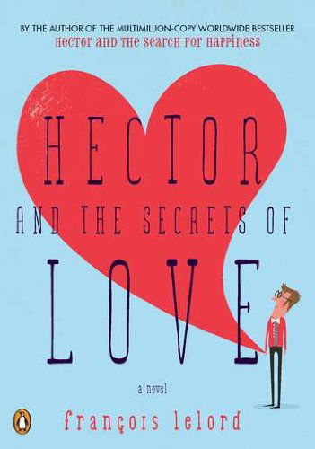 Cover for Francois Lelord · Hector and the Secrets of Love: a Novel (Hector's Journeys) (Paperback Book) (2011)