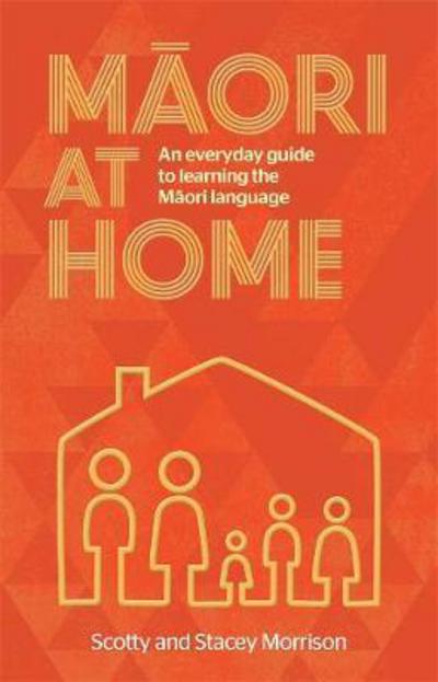 Cover for Scotty Morrison · Maori at Home: An Everyday Guide to Learning the Maori Language (Paperback Book) (2017)