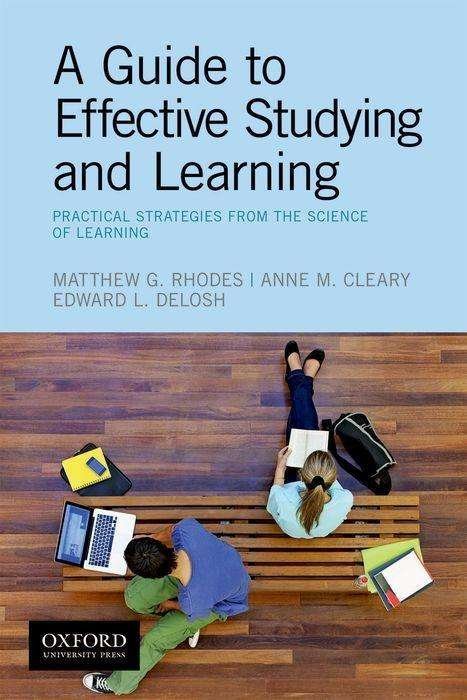 A Guide to Effective Studying and Learning : Practical Strategies from the Science of Learning - Matthew Rhodes - Livros - Oxford University Press - 9780190214470 - 14 de janeiro de 2019