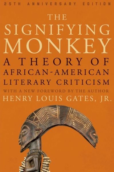 Cover for Gates, Henry Louis, Jr. (Alphonse Fletcher University Professor, Alphonse Fletcher University Professor, Harvard University) · The Signifying Monkey: A Theory of African-American Literary Criticism (Paperback Book) [Reissued edition] (2014)