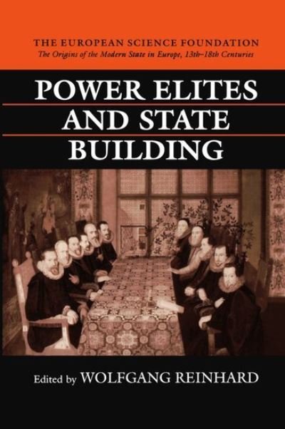 Cover for Wolfgang Reinhard · Power Elites and State Building - The Origins of the Modern State in Europe, 13th to 18th Centuries (Gebundenes Buch) (1996)