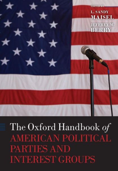 Cover for L Sandy Maisel · The Oxford Handbook of American Political Parties and Interest Groups - Oxford Handbooks (Paperback Bog) (2012)