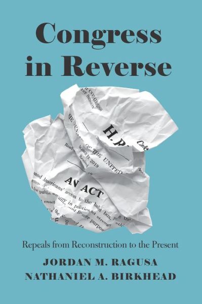 Cover for Jordan M Ragusa · Congress in Reverse: Repeals from Reconstruction to the Present (Paperback Book) (2020)