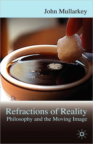 Cover for John Mullarkey · Refractions of Reality: Philosophy and the Moving Image (Inbunden Bok) (2008)