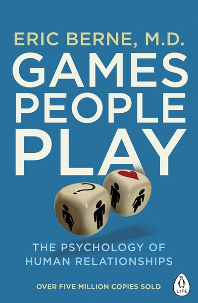 Games People Play: The Psychology of Human Relationships - Eric Berne - Bøger - Penguin Books Ltd - 9780241257470 - 7. januar 2010