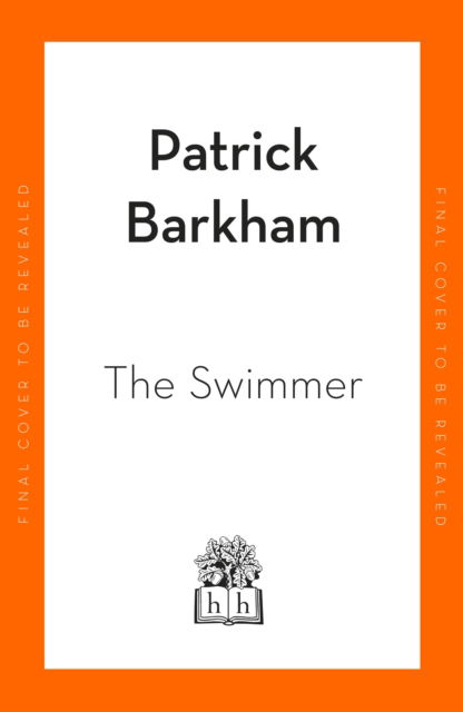 Cover for Patrick Barkham · The Swimmer: The Wild Life of Roger Deakin (Gebundenes Buch) (2023)