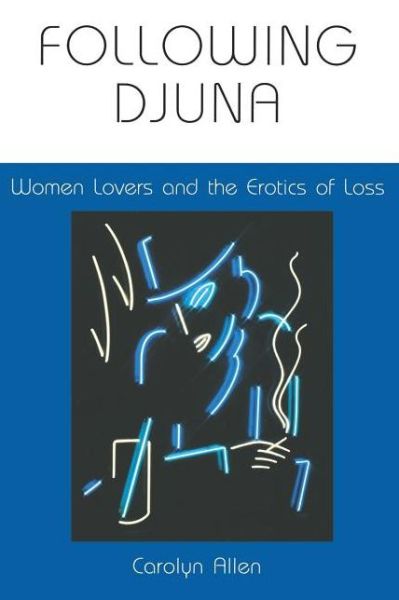 Cover for Carolyn Allen · Following Djuna: Women Lovers and the Erotics of Loss (Paperback Book) (1996)