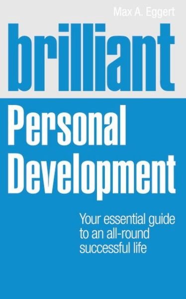 Cover for Max Eggert · Brilliant Personal Development: Your essential guide to an all-round successful life - Brilliant Lifeskills (Paperback Bog) (2013)