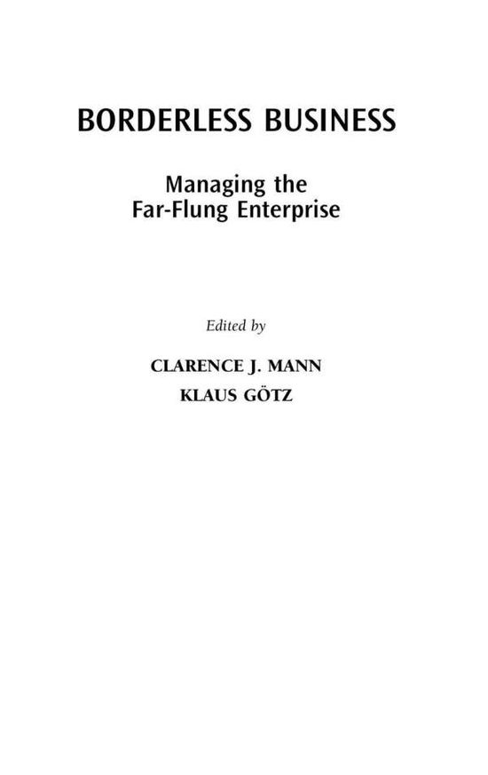 Cover for Clarence J. Mann · Borderless Business: Managing the Far-Flung Enterprise (Hardcover Book) (2006)