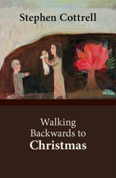 Cover for Cottrell, The Most Revd and Rt Hon Stephen · Walking Backwards to Christmas (Paperback Book) (2013)