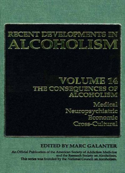 Cover for M Galanter · The Consequences of Alcoholism: Medical, Neuropsychiatric, Economic, Cross-Cultural - Recent Developments in Alcoholism (Hardcover Book) (1998)