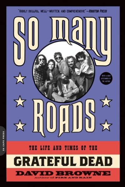 So Many Roads: The Life and Times of the Grateful Dead - David Browne - Böcker - INGRAM PUBLISHER SERVICES US - 9780306824470 - 26 april 2016