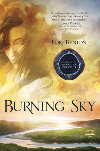 Cover for Lori Benton · Burning Sky: A Novel of the American Frontier (Paperback Book) (2013)