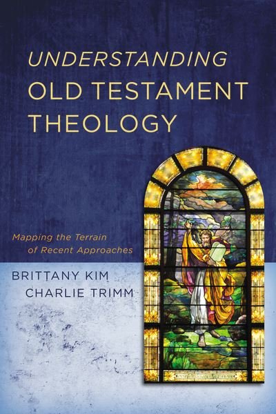 Cover for Brittany Kim · Understanding Old Testament Theology: Mapping the Terrain of Recent Approaches (Paperback Bog) (2021)
