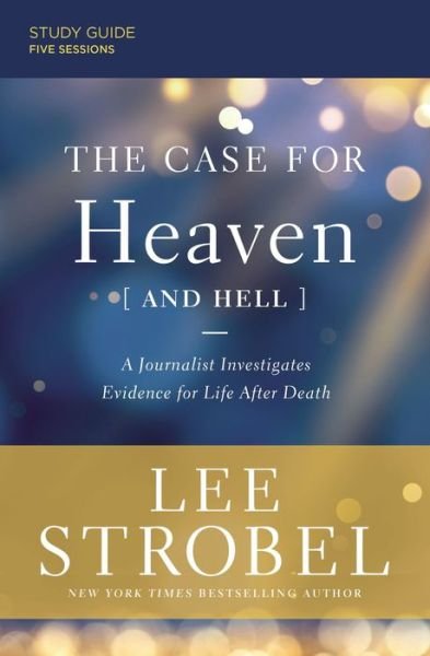 Cover for Lee Strobel · The Case for Heaven (and Hell) Bible Study Guide plus Streaming Video: A Journalist Investigates Evidence for Life After Death (Pocketbok) (2021)