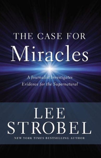 Cover for Lee Strobel · The Case for Miracles: A Journalist Investigates Evidence for the Supernatural (Pocketbok) (2020)