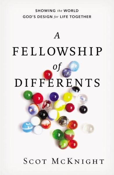 Cover for Scot McKnight · A Fellowship of Differents: Showing the World God's Design for Life Together (Paperback Book) (2016)