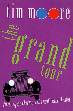 Cover for Tim Moore · The Grand Tour: the European Adventure of a Continental Drifter (Paperback Book) (2002)