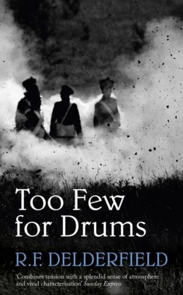 Too Few for Drums: A grand tale of adventure set during the Napoleonic Wars - R. F. Delderfield - Bøger - Hodder & Stoughton - 9780340554470 - 16. januar 1992