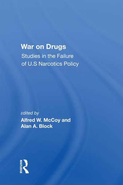 Cover for Alfred W. Mccoy · War On Drugs: Studies In The Failure Of U.s. Narcotics Policy (Gebundenes Buch) (2021)