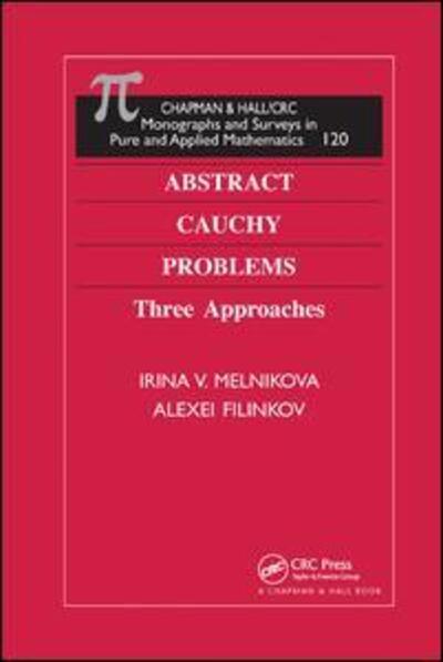 Cover for Irina V. Melnikova · Abstract Cauchy Problems: Three Approaches - Monographs and Surveys in Pure and Applied Mathematics (Paperback Book) (2019)