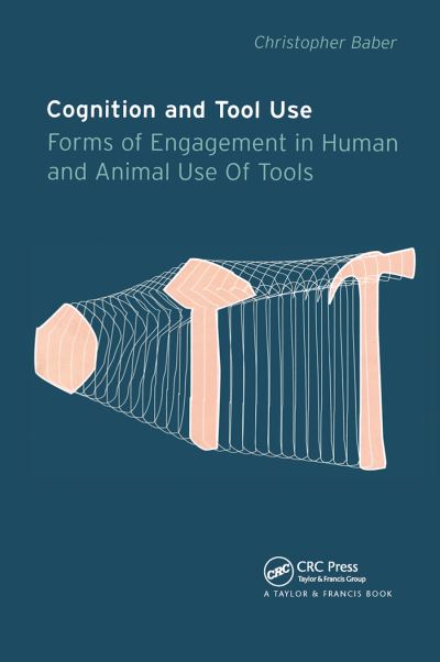 Cover for Baber, Christopher (The University of Birmingham, UK) · Cognition and Tool Use: Forms of Engagement in Human and Animal Use of Tools (Paperback Book) (2020)