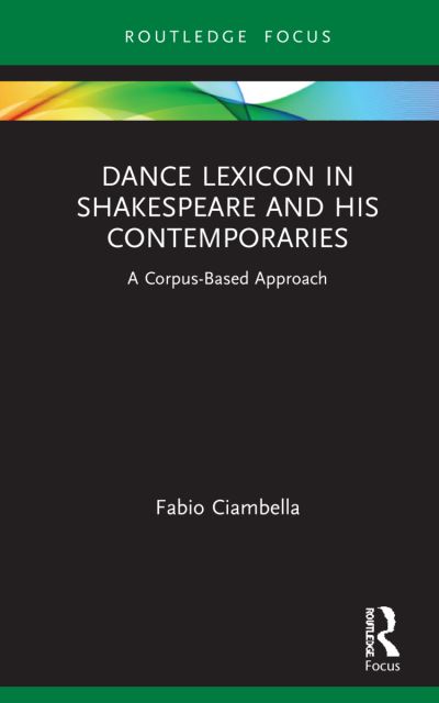 Cover for Fabio Ciambella · Dance Lexicon in Shakespeare and His Contemporaries: A Corpus Based Approach - Studies in Performance and Early Modern Drama (Hardcover Book) (2021)