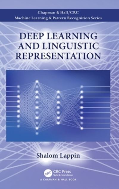 Cover for Lappin, Shalom (Queen Mary University of London, UK) · Deep Learning and Linguistic Representation - Chapman &amp; Hall / CRC Machine Learning &amp; Pattern Recognition (Hardcover Book) (2021)