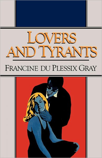 Cover for Francine Du Ple Gray · Lovers and Tyrants (Paperback Book) (1988)