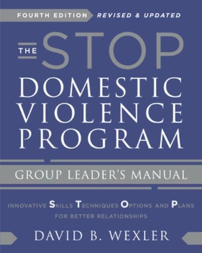 Cover for David B. Wexler · The STOP Domestic Violence Program: Group Leader's Manual (Pocketbok) [Fourth edition] (2020)