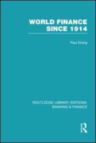Cover for Paul Einzig · World Finance Since 1914 (RLE Banking &amp; Finance) - Routledge Library Editions: Banking &amp; Finance (Innbunden bok) (2012)