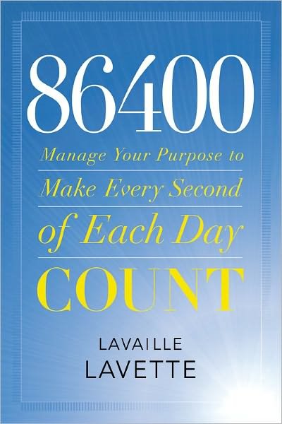 Cover for Lavaille Lavette · 86400: Manage Your Purpose To Make Every Second Of Each Day Count (Gebundenes Buch) (2011)