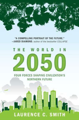 The World in 2050: Four Forces Shaping Civilization's Northern Future - Laurence C. Smith - Books - Plume - 9780452297470 - October 25, 2011