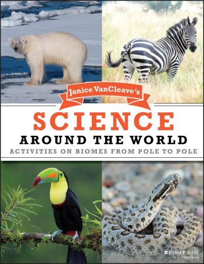 Cover for VanCleave, Janice (Riesel, Texas) · Janice VanCleave's Science Around the World: Activities on Biomes from Pole to Pole (Paperback Book) (2004)