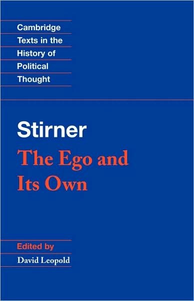 Stirner: The Ego and its Own - Cambridge Texts in the History of Political Thought - Max Stirner - Books - Cambridge University Press - 9780521456470 - April 6, 1995