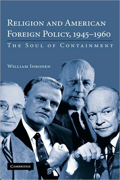 Cover for Inboden, William, III · Religion and American Foreign Policy, 1945–1960: The Soul of Containment (Hardcover Book) (2008)