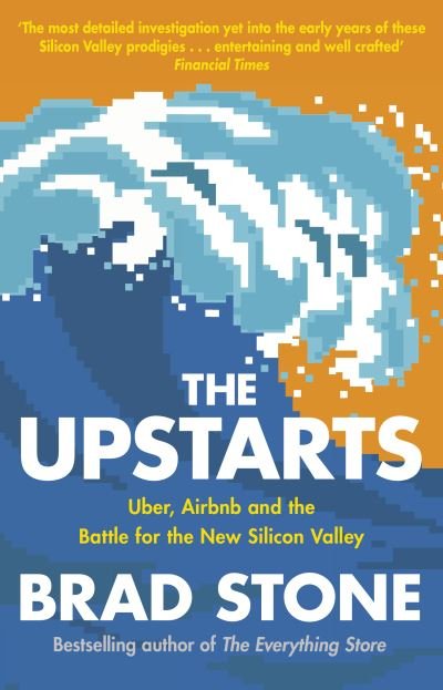 The Upstarts: Uber, Airbnb and the Battle for the New Silicon Valley - Brad Stone - Bøger - Transworld - 9780552175470 - 5. april 2018