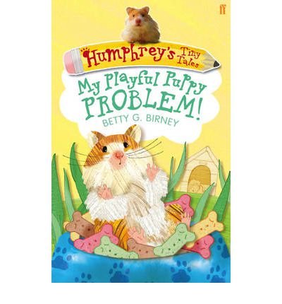 Humphrey's Tiny Tales 6: My Playful Puppy Problem! - Betty G. Birney - Bücher - Faber & Faber - 9780571282470 - 7. Februar 2013