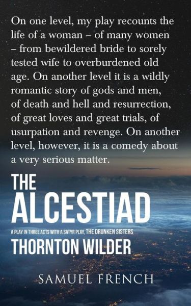 The Alcestiad - Thornton Wilder - Books - Samuel French Ltd - 9780573600470 - August 27, 2014