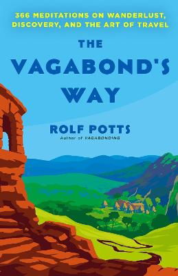 Cover for Rolf Potts · The Vagabond's Way: 366 Meditations on Wanderlust, Discovery, and the Art of Travel (Pocketbok) (2023)