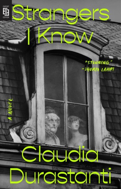 Strangers I Know: A Novel - Claudia Durastanti - Livros - Penguin Publishing Group - 9780593541470 - 8 de fevereiro de 2022