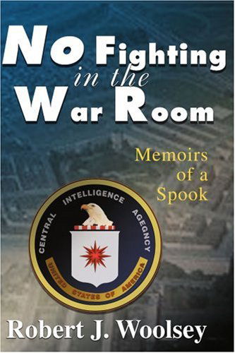 Cover for Robert Woolsey · No Fighting in the War Room: Memoirs of a Spook (Paperback Book) (2000)