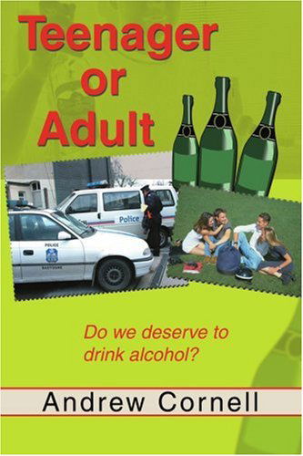 Cover for Andrew Cornell · Teenager or Adult: Do We Deserve to Drink Alcohol? (Paperback Book) (2005)