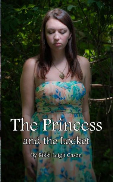 Cover for Rikki Leigh Cason · The Princess and the Locket (The Princess Trilogy) (Volume 1) (Paperback Book) (2014)