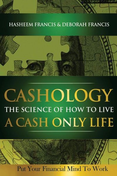 Cover for Hasheem Francis · Cashology the Science of How to Live a Cash Only Life: Put Your Financial Mind to Work (Paperback Book) (2012)