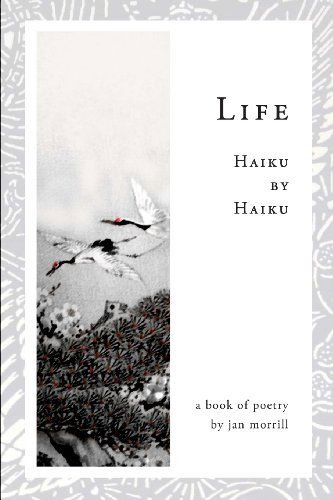 Cover for Jan Morrill · Life: Haiku by Haiku (Paperback Book) (2014)