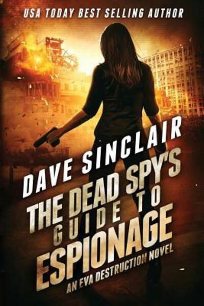 Cover for Dave Sinclair · The Dead Spy's Guide to Espionage : An Eva Destruction Novel (Paperback Book) (2018)