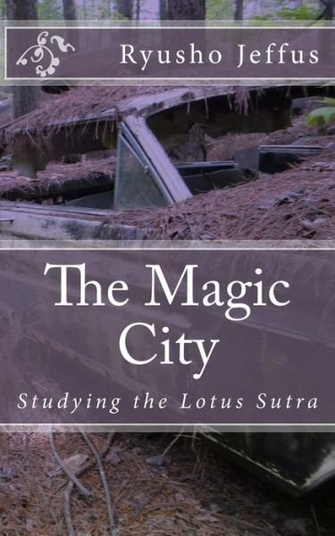Cover for Ryusho Jeffus · The Magic City: Studying the Lotus Sutra (Pocketbok) (2014)