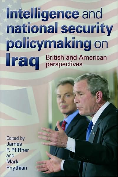 Cover for Intelligence and National Security Policymaking on Iraq: British and American Perspectives (Paperback Book) (2008)