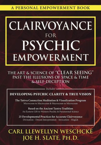 Cover for Carl Llewellyn Weschcke · Clairvoyance for Psychic Empowerment: the Art and Science of Clear Seeing Past the Illusions of Space and Time and Self-deception (Paperback Book) (2013)